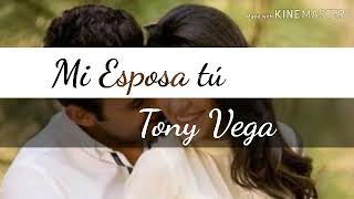 Mi esposa tu  Tony Vega  letras [upl. by Ylrebmek323]