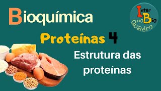 Bioquímica Proteínas 4  Estrutura das proteínas [upl. by Anytsyrk606]