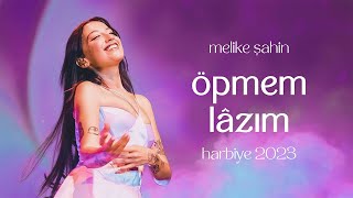 Melike Şahin  Öpmem Lâzım Live Harbiye 2023 [upl. by Godderd]