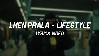 Lmen Prala  LIFESTYLE Lyrics [upl. by Yeldahc482]