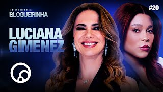 DE FRENTE COM BLOGUEIRINHA LUCIANA GIMENEZ  T3E20  DiaTV [upl. by Yun709]