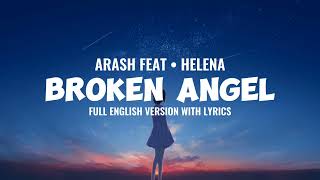 Arash feat • Helena  Broken Angel  lyrics  song  Full English version 🔥❤‍🔥 lyrics [upl. by Aradnahc503]