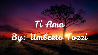 Ti Amo Lyrics  By Umberto Tozzi [upl. by Shipp]