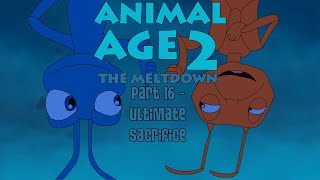 quotAnimal Age 2 The Meltdownquot Part 16  Ultimate Sacrifice [upl. by Einomrah]