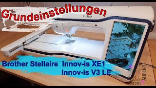 Brother Stellaire XE1 und Brother Innovis V3 LE Grundeinstellung  Brother Stickmaschine [upl. by Sadnac]