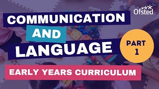 Part 1  Early years curriculum The importance of communication and language [upl. by Singer]