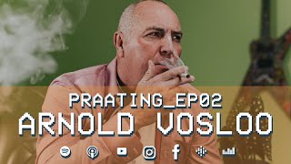 PRAATING S02 EP02  ARNOLD VOSLOO [upl. by Champ]