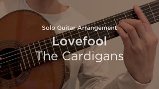 Lovefool by The Cardigans Acoustic Version  Classical Guitar  Fingerstyle Arrangement [upl. by Annauqaj]