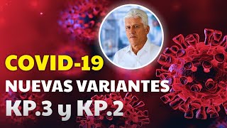 Entrada de NUEVAS VARIANTES COVID  KP3 y KP2🦠 [upl. by Ap]