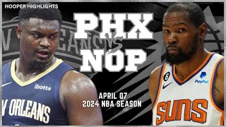 Phoenix Suns vs New Orleans Pelicans Full Game Highlights  Apr 7  2024 NBA Season [upl. by Zetta538]