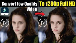 How to CONVERT LOW QUALITY VIDEO to 1280p Full HD in Filmora [upl. by Guntar933]