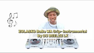 Zolasko Babe WA Grip Instrumental by DJ beelze lk 2024 Remix [upl. by Saunders43]