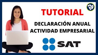 ✔️ DECLARACIÓN ANUAL 2022 ACTIVIDAD EMPRESARIAL SAT  TUTORIAL PASO A PASO [upl. by Iruj]