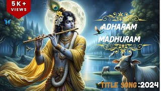 ADHARAM MADHURAM TITLE SING 2024 adharammadhuram longvideo [upl. by Aliban]