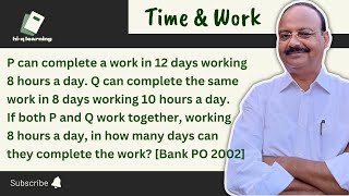 P can complete a work in 12 days working 8 hours a day Q can complete the same work in 8 days [upl. by Eillit142]