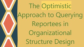 The Optimistic Approach to Querying Reportees in Organizational Structure Design [upl. by Malachy]