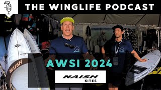 NAISH Kites at AWSI Expo 2024  WING LIFE PODCAST [upl. by Tymon]