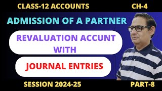 Admission of A Partner Revaluation Account Class 12th Accounts Part8 Session 202425 [upl. by Dibbell]