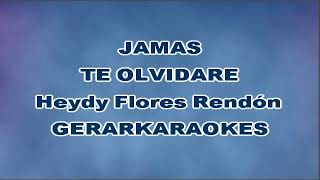 Jamás te olvidaré  Heydy Flores Rendón  Karaoke [upl. by Hunsinger241]