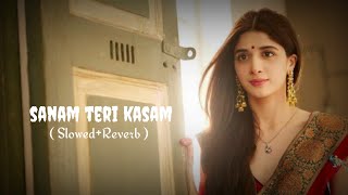 Sanam Teri Kasam All Songs  Slowed  Reverb  Ankit Tiwari [upl. by Acinat861]