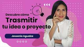 Descubre como transmitir tu idea o proyecto [upl. by Lancey]