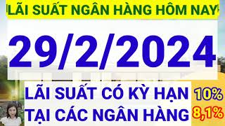 Lãi suất ngân hàng hôm nay ngày 2922024  Lãi suất ngân hàng hôm nay ngày 29 tháng 2 năm 2024 [upl. by Whalen]