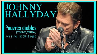 Johnny Hallyday  Pauvres diables  Version acoustique  Krystlf20MIX [upl. by Arahc]