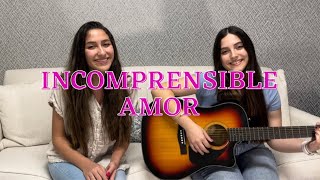 Incomprensible amor  cover by Damiana y Alejandra [upl. by Kaiser93]