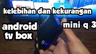 kelebihan dan kekurangan android tv box mini q3 [upl. by Supmart]