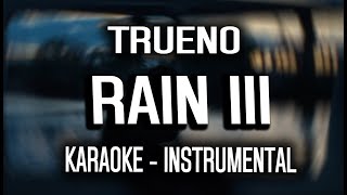 Trueno  RAIN III KARAOKE  INSTRUMENTAL [upl. by Ttekcirc]