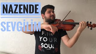 Nazende Sevgilim  Keman Violin Cover [upl. by Devinna]