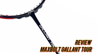 Review Maxbolt Gallant Tour Limited Edition Dragon raketbadminton [upl. by Michelsen212]