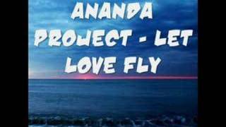 Ananda Project  Let love fly [upl. by Ahsinad]