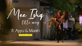 Mee Ishq Title Song  Full Video  Sharaf Aashaa  Ayyu Maain  Shahyd  Azhan [upl. by Yelwah]