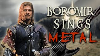 Boromir Sings Metal  Never Again The Lord of the Rings [upl. by Torruella807]