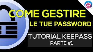 Password dimenticata Ecco la soluzione  Tutorial KeePass parte 1 [upl. by Proudlove]