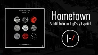 Twenty One Pilots  Hometown Subtitulado Español e Inglés [upl. by Haras]