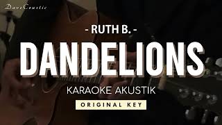 Dandelions  Ruth B AKUSTIK KARAOKE  ORIGINAL KEY  DaveCoustic [upl. by Denie]