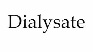 How to Pronounce Dialysate [upl. by Ahsemed]