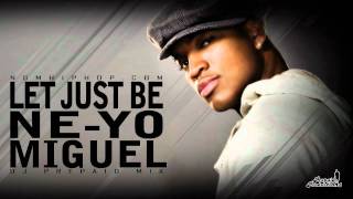 Miguel amp NeYo  Let Just Be Duet Prepaid Version [upl. by Macfadyn744]