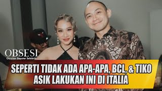 SEPERTI TIDAK ADA APAAPA BCL amp TIKO ASIK LAKUKAN INI DI ITALIA  OBSESI [upl. by Korff]