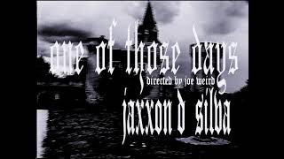 Jaxxon D Silva  one of those days Music Video [upl. by Kyrstin268]