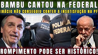 URGENTE DEU RUIM POLÍCIA FEDERAL SE REBELA CONTRA POLÍTICA DE INÁCIO ROMPIMENTO PODE SER HISTÓRICO [upl. by Nowell]