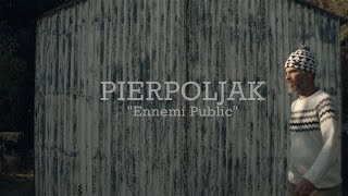 Pierpoljak  Ennemi Public [upl. by Schnell787]