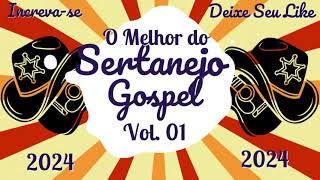 O MELHOR DO SERTANEJO GOSPEL ✦ Lançamento Exclusivo 2024 ✦ Pebinha Produções ✦ Vol 01 [upl. by Acnaiv]