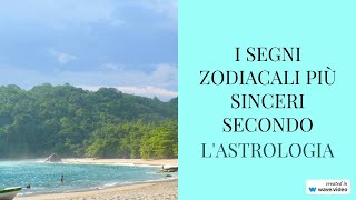 I segni zodiacali più sinceri secondo lastrologia [upl. by Ainessey351]