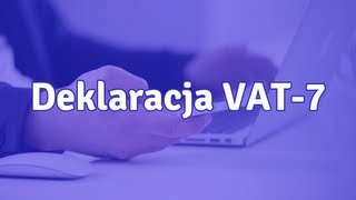 Deklaracja VAT7  co to jest i jak wypełnić VAT7 [upl. by Dlorej]