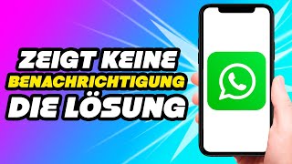 WhatsApp zeigt keine Benachrichtigung  So löst Du das Problem [upl. by Anovahs495]