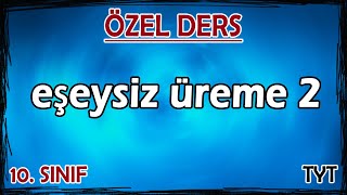 4 Eşeysiz Üreme 2  Özel Ders 10 Sınıf [upl. by Rotow]