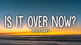 Taylor Swift  Is It Over Now Taylors Version Lyrics [upl. by Anirual]